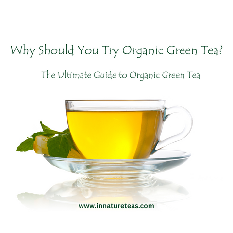 Why Should You Try Organic Green Tea?